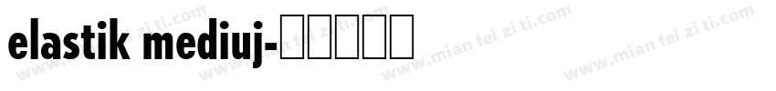 elastik mediuj字体转换